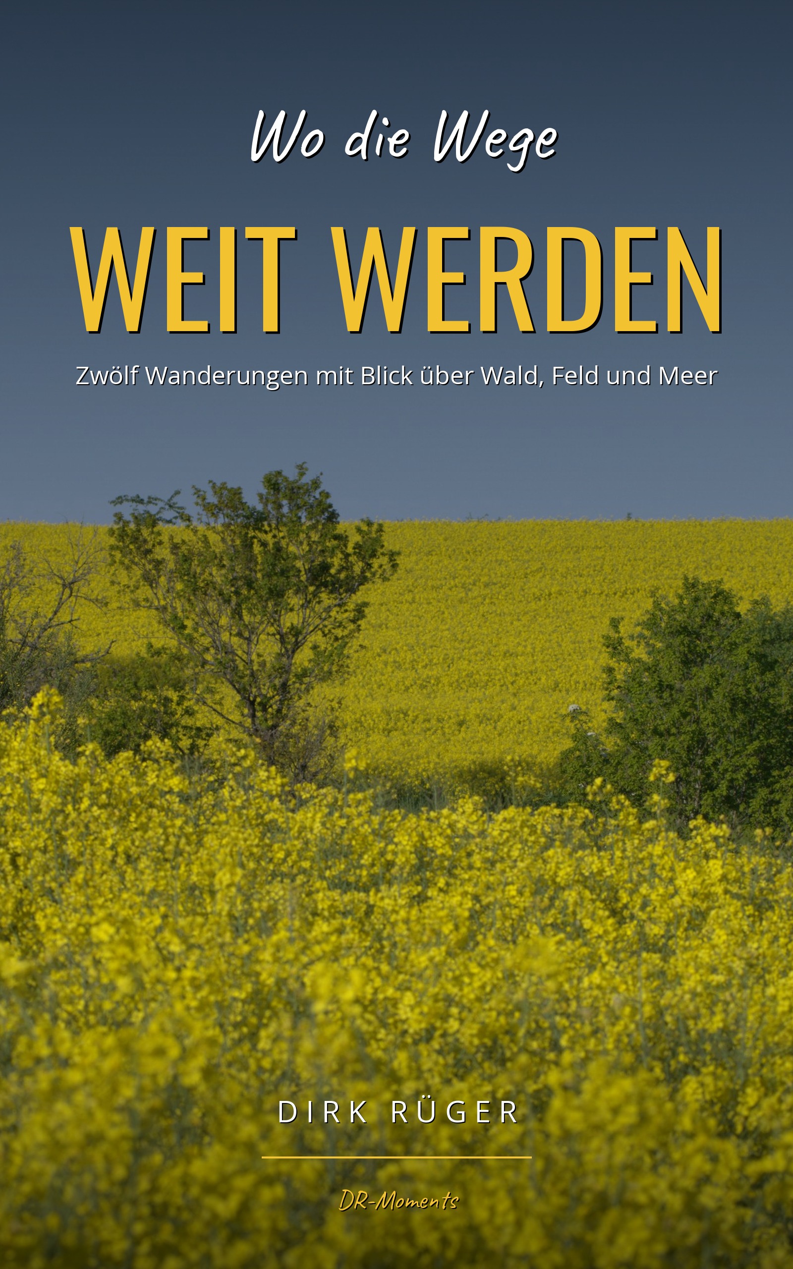 Buchcover „Wo die Wege WEIT WERDEN“ von Dirk Rüger